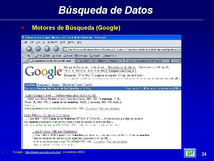 Búsqueda de Datos § • Motores de Búsqueda (Google) Google - http: //www. google.