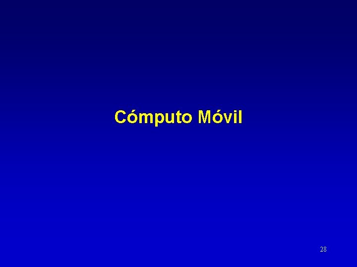 Cómputo Móvil 28 