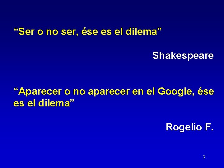 “Ser o no ser, ése es el dilema” Shakespeare “Aparecer o no aparecer en