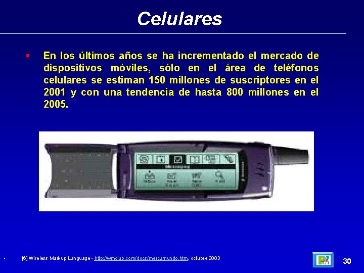 Celulares § • En los últimos años se ha incrementado el mercado de dispositivos