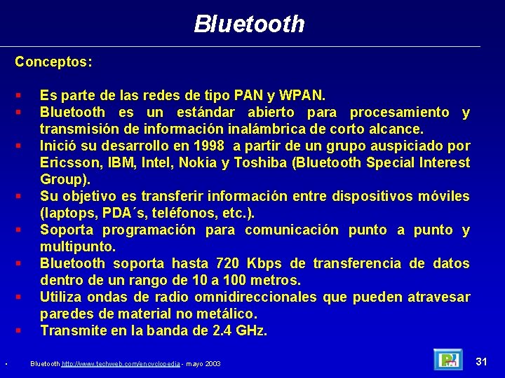 Bluetooth Conceptos: § § § § • Es parte de las redes de tipo