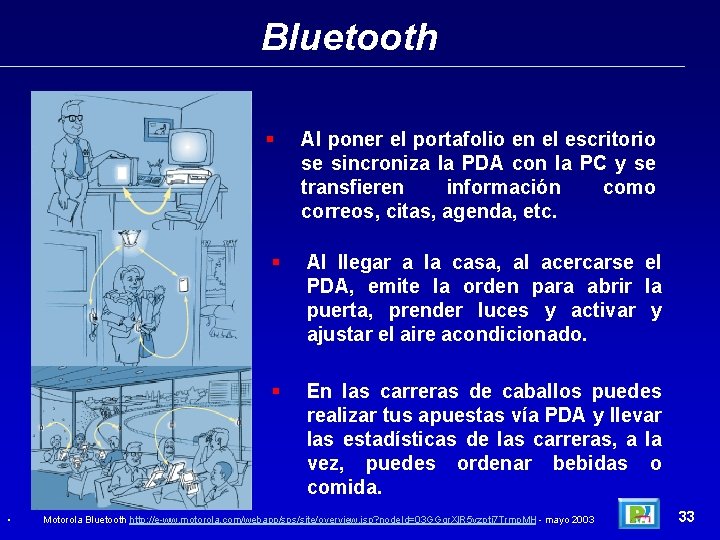Bluetooth • § Al poner el portafolio en el escritorio se sincroniza la PDA