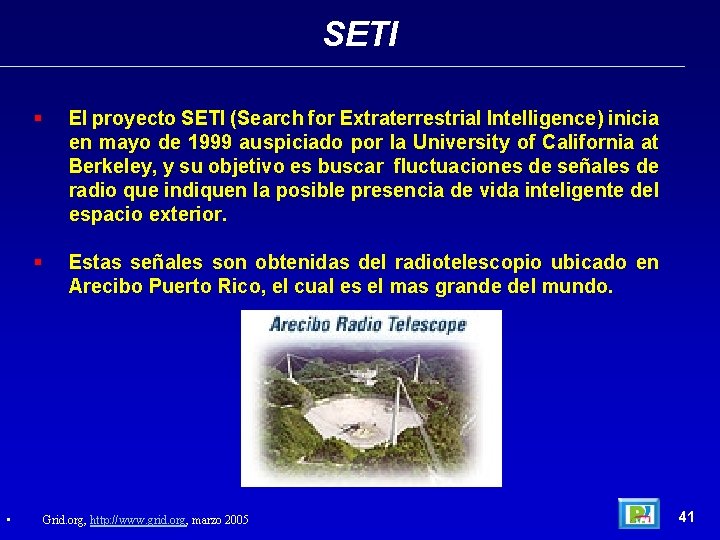 SETI • § El proyecto SETI (Search for Extraterrestrial Intelligence) inicia en mayo de