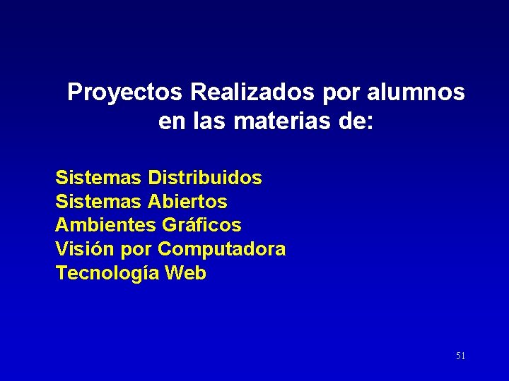 Proyectos Realizados por alumnos en las materias de: Sistemas Distribuidos Sistemas Abiertos Ambientes Gráficos