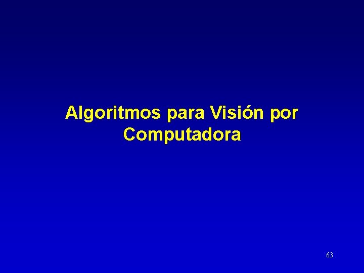 Algoritmos para Visión por Computadora 63 