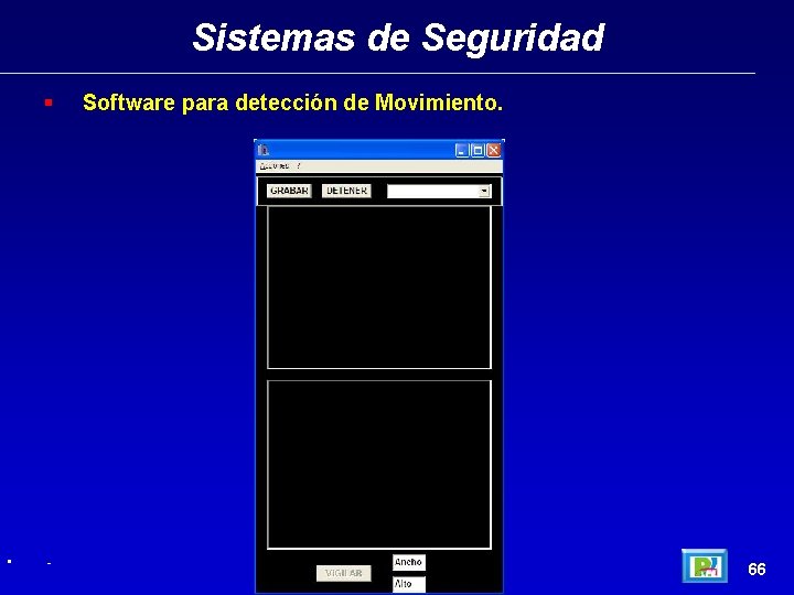 Sistemas de Seguridad § • - Software para detección de Movimiento. 66 