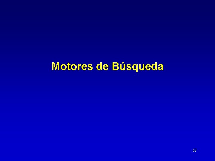 Motores de Búsqueda 67 