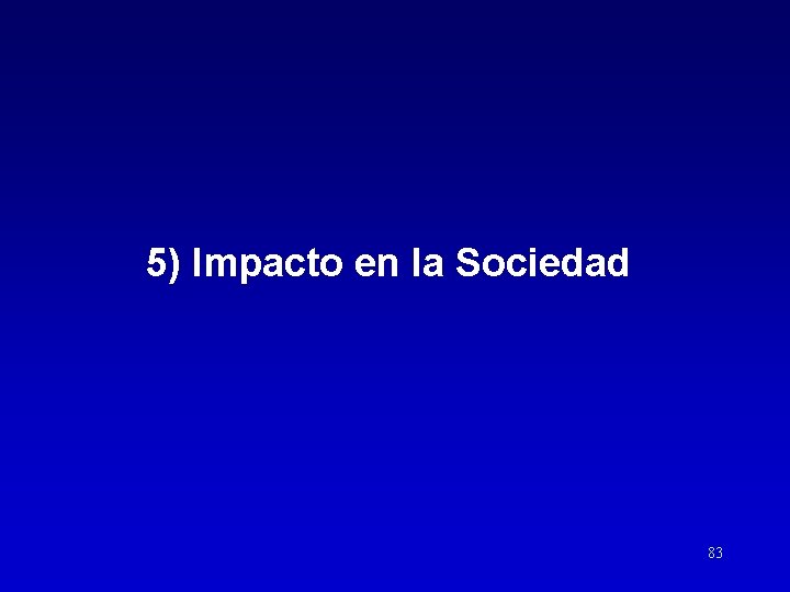 5) Impacto en la Sociedad 83 