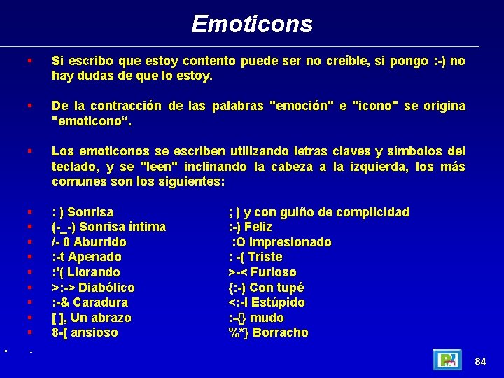 Emoticons • § Si escribo que estoy contento puede ser no creíble, si pongo