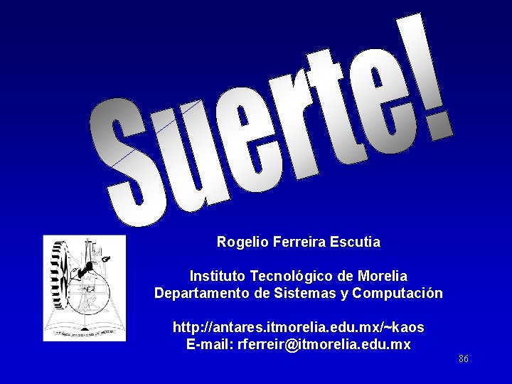Rogelio Ferreira Escutia Instituto Tecnológico de Morelia Departamento de Sistemas y Computación http: //antares.