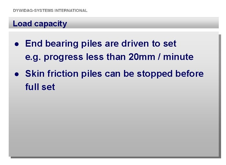 Load capacity l End bearing piles are driven to set e. g. progress less