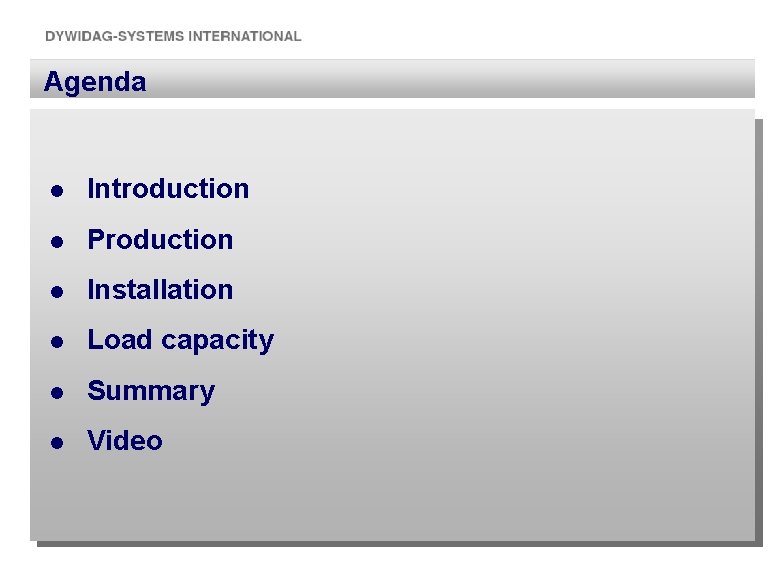 Agenda l Introduction l Production l Installation l Load capacity l Summary l Video