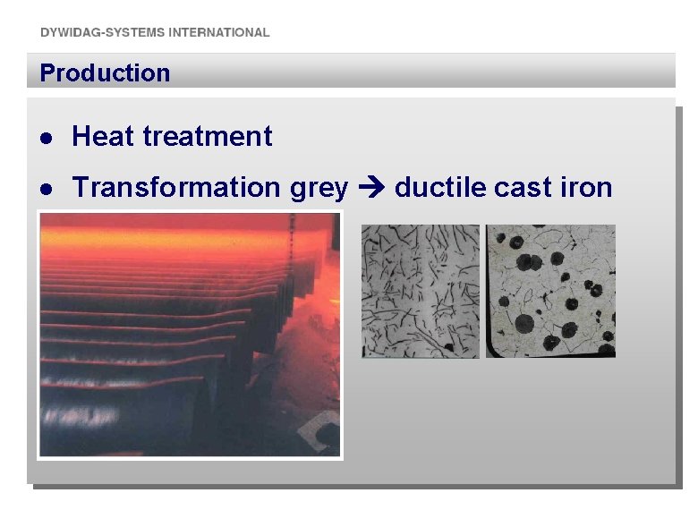 Production l Heat treatment l Transformation grey ductile cast iron 