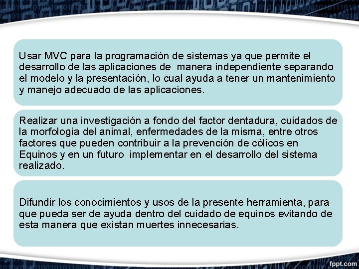 Usar MVC para la programación de sistemas ya que permite el desarrollo de las