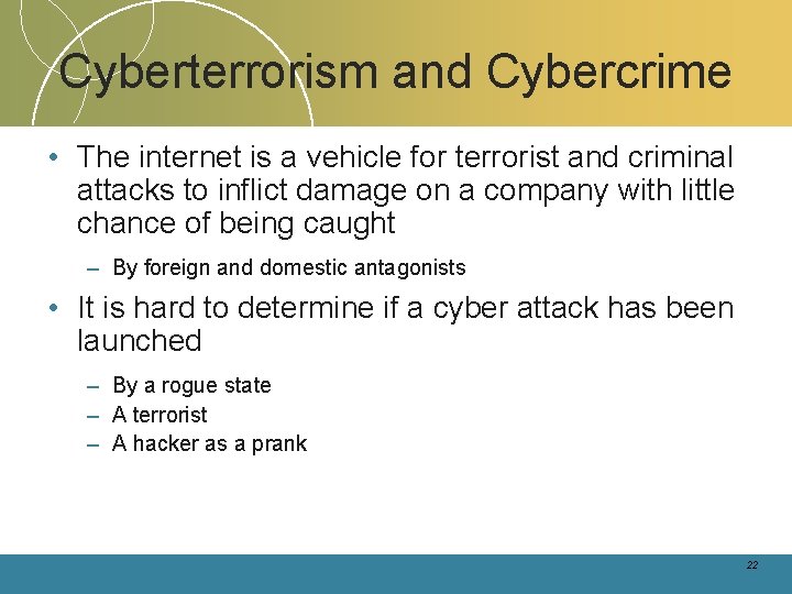 Cyberterrorism and Cybercrime • The internet is a vehicle for terrorist and criminal attacks Cyberterrorism and Cybercrime • The internet is a vehicle for terrorist and criminal attacks