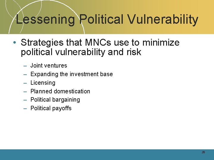 Lessening Political Vulnerability • Strategies that MNCs use to minimize political vulnerability and risk Lessening Political Vulnerability • Strategies that MNCs use to minimize political vulnerability and risk