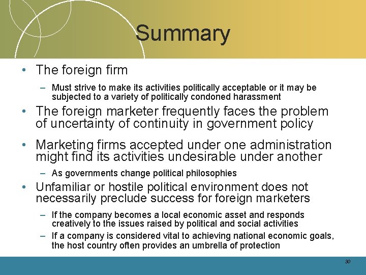 Summary • The foreign firm – Must strive to make its activities politically acceptable Summary • The foreign firm – Must strive to make its activities politically acceptable