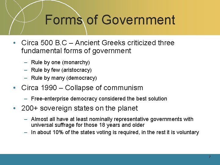 Forms of Government • Circa 500 B. C – Ancient Greeks criticized three fundamental Forms of Government • Circa 500 B. C – Ancient Greeks criticized three fundamental