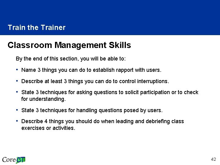 Train the Trainer Classroom Management Skills By the end of this section, you will