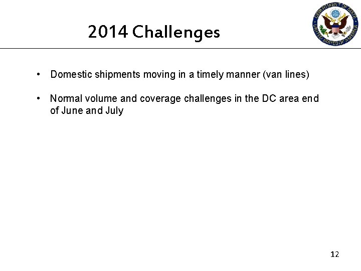 2014 Challenges • Domestic shipments moving in a timely manner (van lines) • Normal 2014 Challenges • Domestic shipments moving in a timely manner (van lines) • Normal
