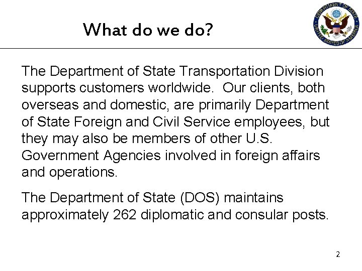 What do we do? The Department of State Transportation Division supports customers worldwide. Our What do we do? The Department of State Transportation Division supports customers worldwide. Our