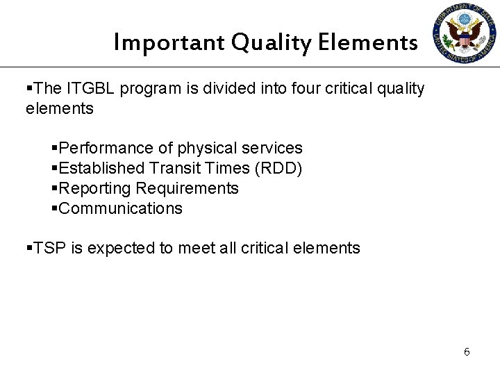 Important Quality Elements §The ITGBL program is divided into four critical quality elements §Performance Important Quality Elements §The ITGBL program is divided into four critical quality elements §Performance