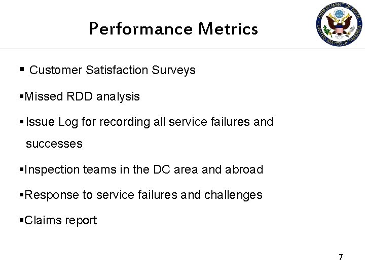 Performance Metrics § Customer Satisfaction Surveys §Missed RDD analysis § Issue Log for recording Performance Metrics § Customer Satisfaction Surveys §Missed RDD analysis § Issue Log for recording