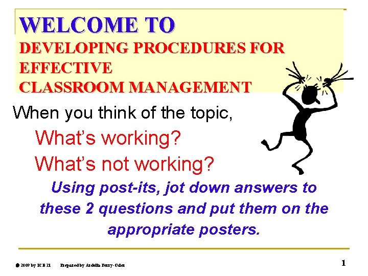 WELCOME TO DEVELOPING PROCEDURES FOR EFFECTIVE CLASSROOM MANAGEMENT When you think of the topic,