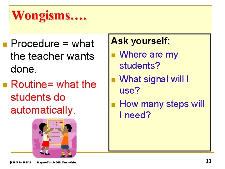 Wongisms…. Procedure = what the teacher wants done. n Routine= what the students do