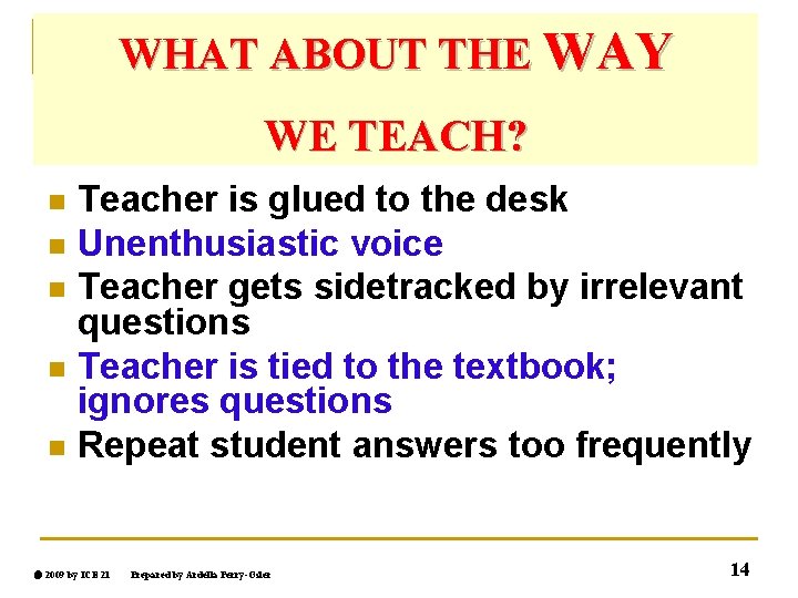 WHAT ABOUTINFLUENCES THE WAY INSTRUCTION STUDENT DISCIPLINE. WE TEACH? n n n Teacher is