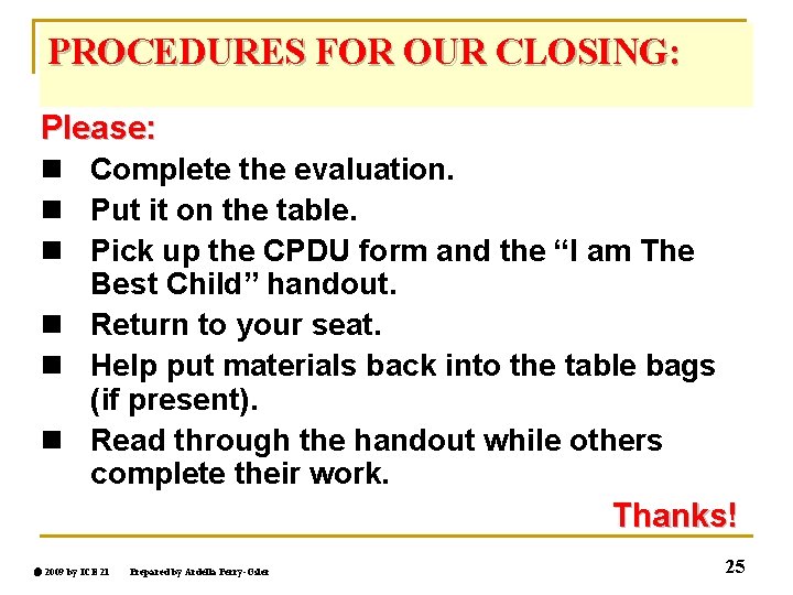 PROCEDURES FOR OUR CLOSING: Please: n Complete the evaluation. n Put it on the