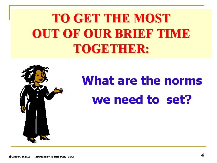 TO GET THE MOST OUT OF OUR BRIEF TIME TOGETHER: What are the norms