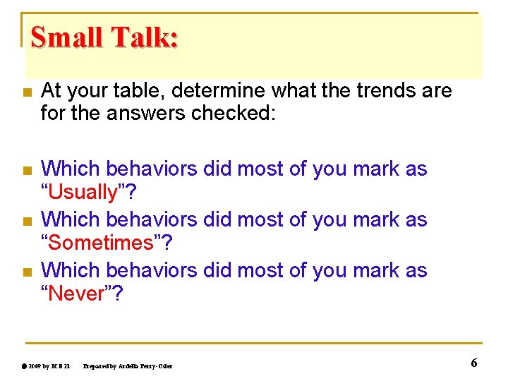 Small Talk: n At your table, determine what the trends are for the answers