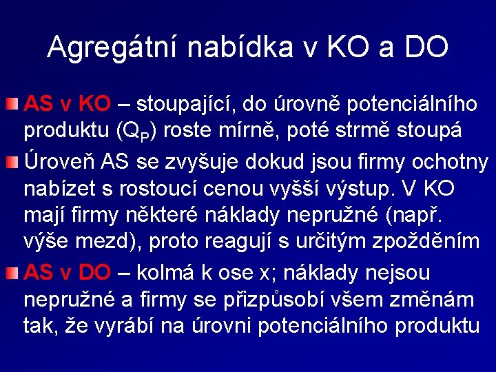 Agregátní nabídka v KO a DO AS v KO – stoupající, do úrovně potenciálního