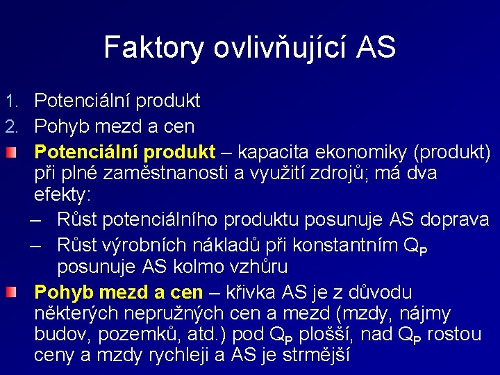 Faktory ovlivňující AS 1. Potenciální produkt 2. Pohyb mezd a cen Potenciální produkt –