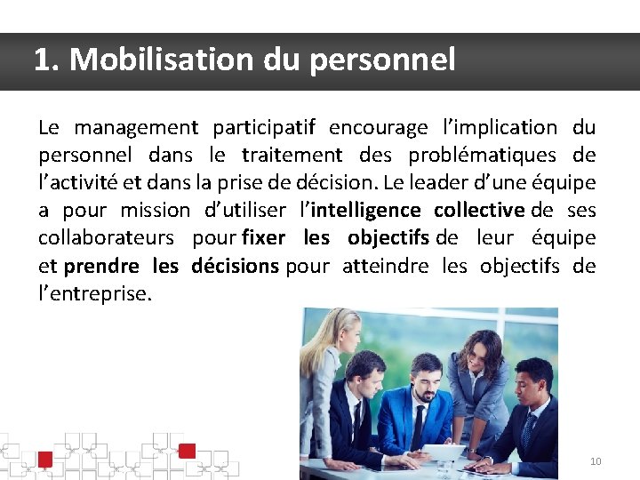 1. Mobilisation du personnel Le management participatif encourage l’implication du personnel dans le traitement