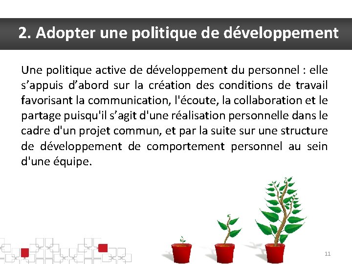 2. Adopter une politique de développement Une politique active de développement du personnel :