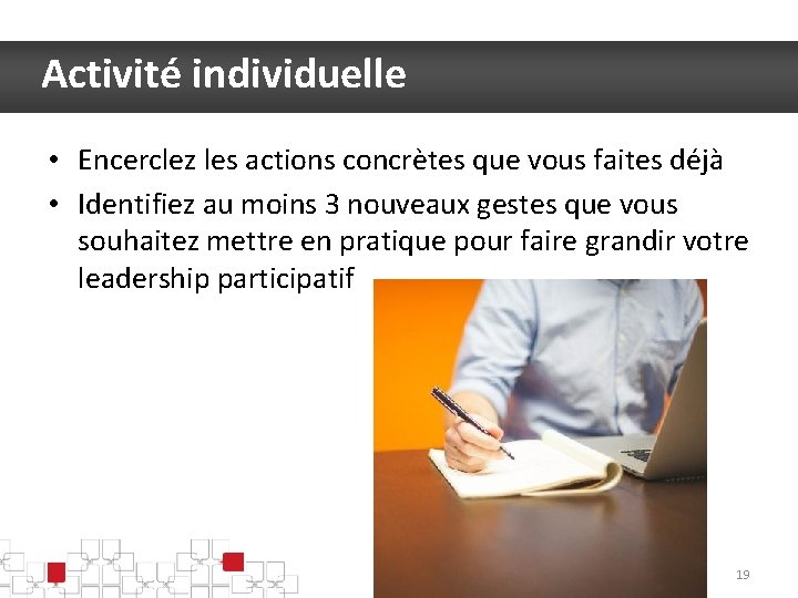 Activité individuelle • Encerclez les actions concrètes que vous faites déjà • Identifiez au