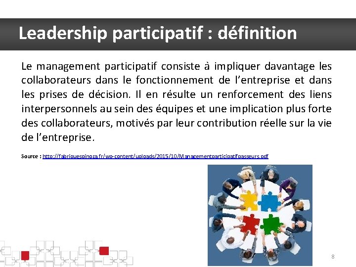 Leadership participatif : définition Le management participatif consiste a impliquer davantage les collaborateurs dans