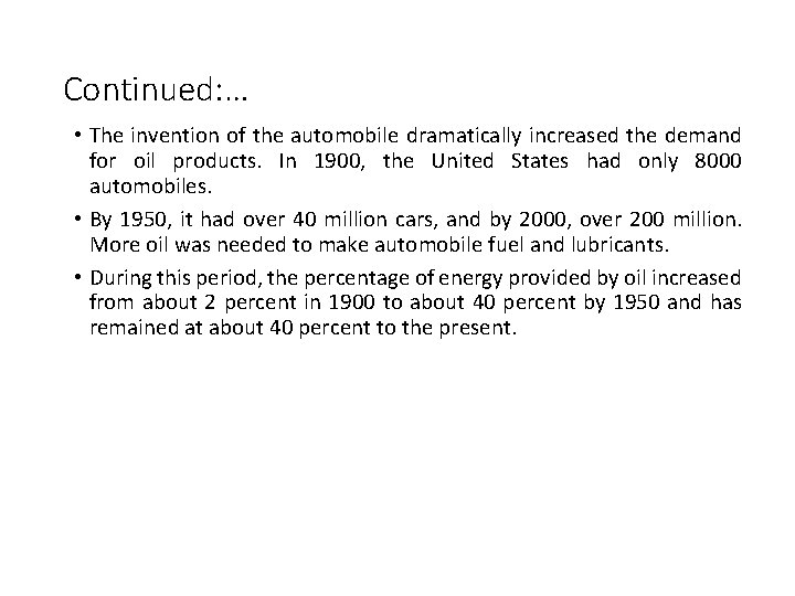 Continued: … • The invention of the automobile dramatically increased the demand for oil