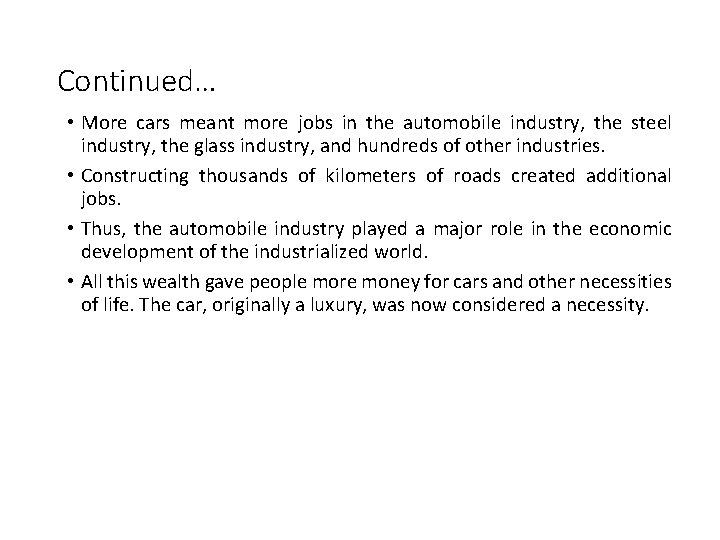 Continued… • More cars meant more jobs in the automobile industry, the steel industry,
