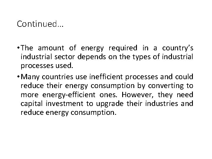 Continued… • The amount of energy required in a country’s industrial sector depends on