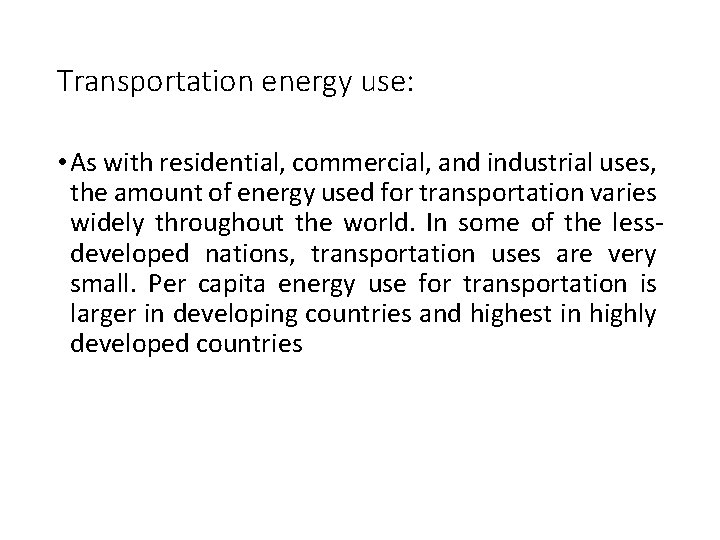 Transportation energy use: • As with residential, commercial, and industrial uses, the amount of