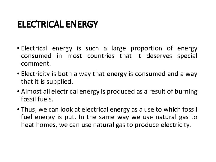 ELECTRICAL ENERGY • Electrical energy is such a large proportion of energy consumed in