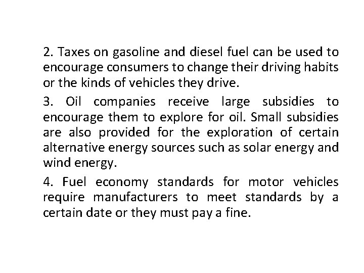 2. Taxes on gasoline and diesel fuel can be used to encourage consumers to