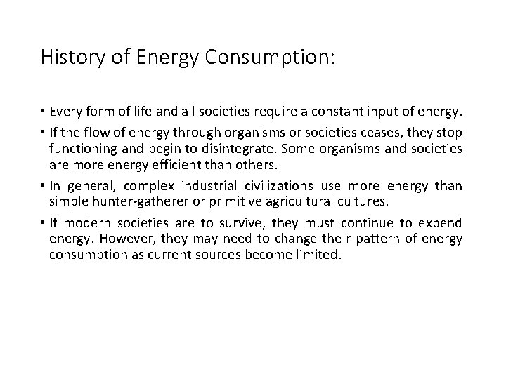 History of Energy Consumption: • Every form of life and all societies require a