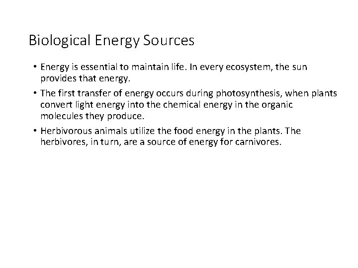 Biological Energy Sources • Energy is essential to maintain life. In every ecosystem, the