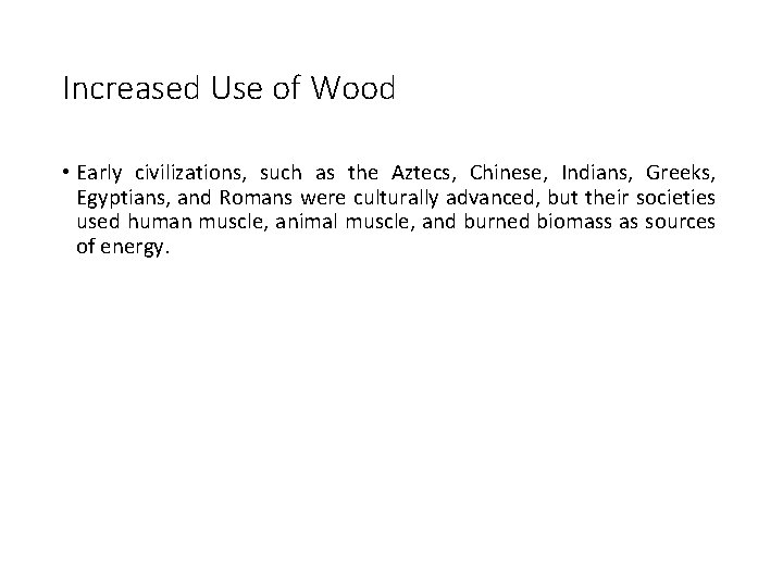 Increased Use of Wood • Early civilizations, such as the Aztecs, Chinese, Indians, Greeks,