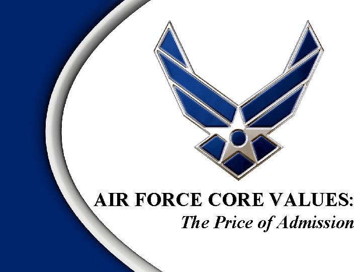 AIR FORCE CORE VALUES: The Price of Admission 