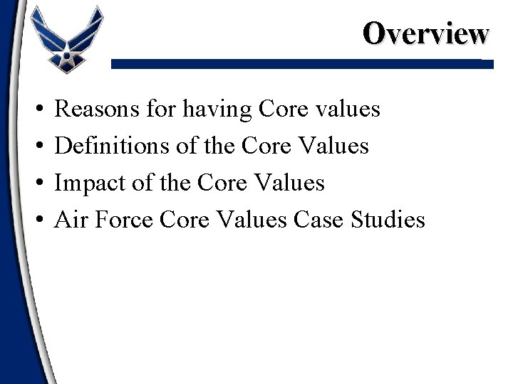 Overview • • Reasons for having Core values Definitions of the Core Values Impact